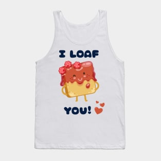 I LOAF YOU Tank Top